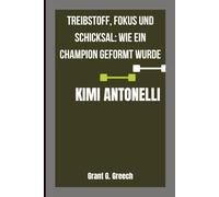 KIMI ANTONELLI: Treibstoff, Fokus und Schicksal: Wie ein Champion geformt wurde