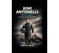 Kimi Antonelli Trivia Book: From Junior Racing to Formula One