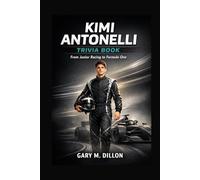 Kimi Antonelli Trivia Book: From Junior Racing to Formula One