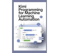 KIMI PROGRAMMING FOR MACHINE LEARNING AUTOMATION: Lightweight domain-specific syntax for training evaluation and deployment tasks