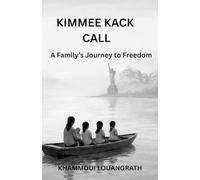 KIMMEE KACK CALL: A Family's Journey to Freedom