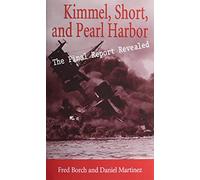 Kimmel Short and Pearl Harbor: The Final Report Revealed