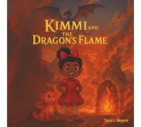 Kimmi and the Dragon's Flame: A thrilling, magical ride full of laughs, bravery, and fire-breathing fun! (The Adventures of Kimmi)