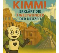 KIMMI erklärt die 7 Weltwunder der Neuzeit