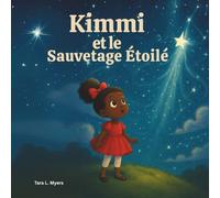Kimmi et le sauvetage étoilé: Livres pour enfants | Kimmi apprend que même la plus petite personne peut faire la plus grande différence, sur Terre ou ... les 3-8 ans (Children's Storybooks in French)