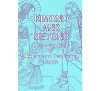 KIMONO AND BEYOND: A Coloring Book of Modern and Traditional Japan (Coloring book of Japan)