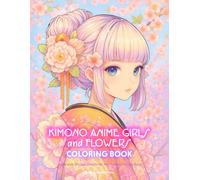 Kimono Anime Girls and Flowers Coloring Book: Japanese Manga Character Art Kawaii Activity Book