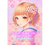 Kimono Anime Girls and Flowers Coloring Book: Kawaii Japanese Manga Characters Art Activity Book