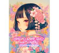 Kimono Anime Girls and Flowers Coloring Book: Kawaii Manga Characters Art Japanese Activity Book