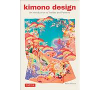 Kimono Design: An Introduction to Textiles and Patterns