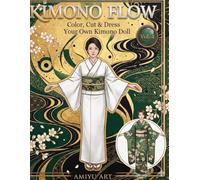 KIMONO FLOW Vol. 4: Color, Cut & Dress Your Own Kimono Doll Create Elegant Paper Dolls with Japanese-Inspired Fashion, Decorative Backgrounds, and Creative Dress-Up Fun