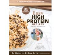 Kim's Protein Book: 50+ High-Protein Recipes with Macros, When-to-Eat Guidance, and Easy Meals & Treats to Build Muscle, Support Recovery, and Fuel Real Life