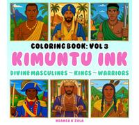 Kimuntu Ink: Divine Masculines ~ Kings ~ Warriors: Vol.3