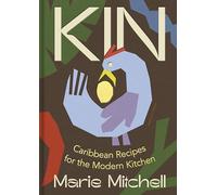 Kin: Caribbean Recipes for the Modern Kitchen