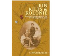 Kin Kilts & Kolonie: Scottish Sojourners in the Dutch Empire in Asia