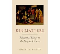 Kin Matters : Relational Beings in the Fragile Sciences