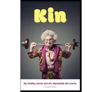 Kin: My family, warts and all. Especially the warts.