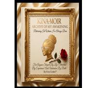 Kina-Moir Archive Of My Awakening: Returing To Whom I've Always Been