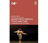 Kinaesthetic Empathy, Ethics and Care: A Phenomenology of Dance