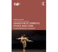 Kinaesthetic Empathy, Ethics and Care : A Phenomenology of Dance