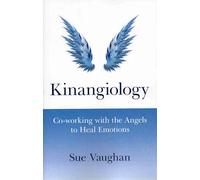 Kinangiology: Co-working with the Angels to Heal Emotions