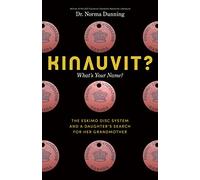 Kinauvit?: What’s Your Name? The Eskimo Disc System and a Daughter’s Search for her Grandmother