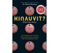Kinauvit?: What’s Your Name? The Eskimo Disc System and a Daughter’s Search for her Grandmother