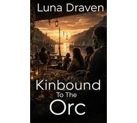 Kinbound To The Orc: A Cozy Orc Romantasy with Found Family Reunion (Stone And Storm)