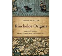 Kincheloe Origins: Explorations in American and Irish Family History