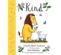 Kind: A book about kindness with over 30 illustrators, with a foreword by Axel Scheffler: 1