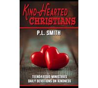 Kind-Hearted Christians: Teens4Jesus Ministries Daily Devotions on Kindness