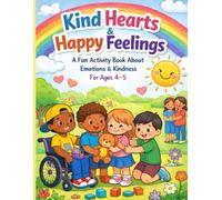 kind hearts and happy feelings: A Social Emotional Learning Workbook with Coloring, Mazes, Tracing & Kindness Activities for Preschool and Kindergarten Kids Ages 4- 5 (calm kids club)