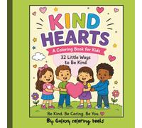 Kind Hearts: kindness Coloring Book for Kids Ages 4-8: 32 Simple Lessons About Caring, Helping, and Being a Good Friend