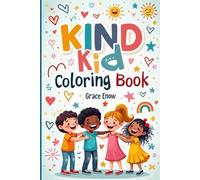 Kind Kid Coloring Book: Color Your Way Through Acts of Kindness, Friendship, and Big-Hearted Fun!