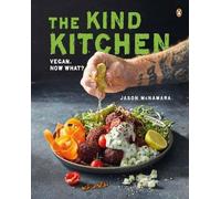 Kind Kitchen,The: Vegan. Now what?