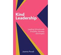 Kind Leadership: Leading schools with empathy, honesty and impact