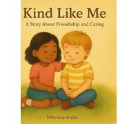 Kind Like Me: A Story About Friendship and Caring (The Feelings Collection (Little Leap Studio))