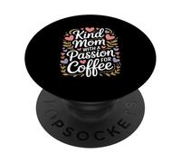 Kind Mom With A Passion For Coffee Floral PopSockets Adhesive PopGrip