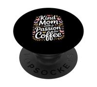 Kind Mom With A Passion For Coffee Floral PopSockets Adhesive PopGrip