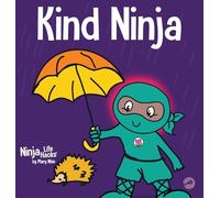 Kind Ninja: A Children's Book About Kindness: 8 (Ninja Life Hacks)