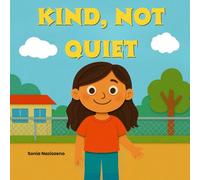 Kind, Not Quiet: A story about kindness, courage, and finding your voice