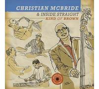Kind of Brown by Christian Mcbride & inside Straight (Record, 2009)