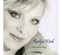 Kind, Roslyn - Come What May