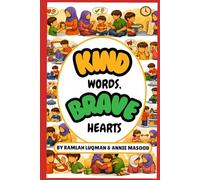Kind Words, Brave Hearts: A Gentle Islamic Children’s Book to Teach Kindness (Ihsan), Good Manners & Behavior (Akhlaq), Courage, Emotional ... Hearts Navigate Big Feelings & Emotions.