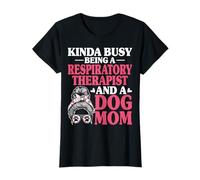 Kinda Busy Being a Respiratory Therapist Dog Lover RT Mom T-Shirt