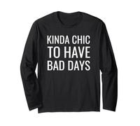 Kinda Chic to Have Bad Days Long Sleeve T-Shirt