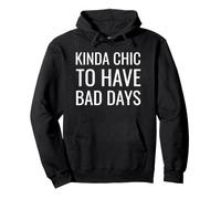 Kinda Chic To Have Bad Days Pullover Hoodie