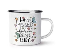 Kinda Pissed About Not Being A Fairy Retro Enamel Mug Cup