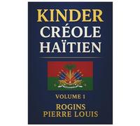 kinder creole Haitian Volume 1: "Learn Haitian Creole Step by Step - Fun for All Ages"