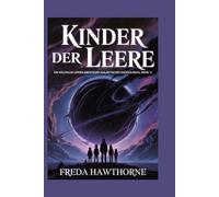 Kinder der Leere: Ein Weltraum-Opern-Abenteuer (Galaktischer Exodus-Reihe, Band 1)